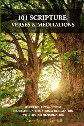 101 SCRIPTURE VERSES & MEDITATIONS: SELECT BIBLE PASSAGES FOR INSPIRATION,