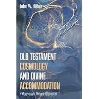 Old Testament Cosmology and Divine Accommodation