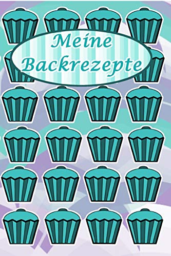 Meine Backrezepte: Rezeptbuch zum selber schreiben I Ca. DIN A5 I Platz für 72 Rezepte I Softcover mit Register (German Edition)