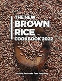 aroma rice cooker recipes pasta  The New Brown Rice Cookbook 2022: Healthy Recipes to Feed Your Body (English Edition)