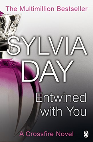 Entwined With You (Crossfire, Book 3): A Crossfire Novel Entwined With You (Crossfire, Book 3): A Crossfire Novel