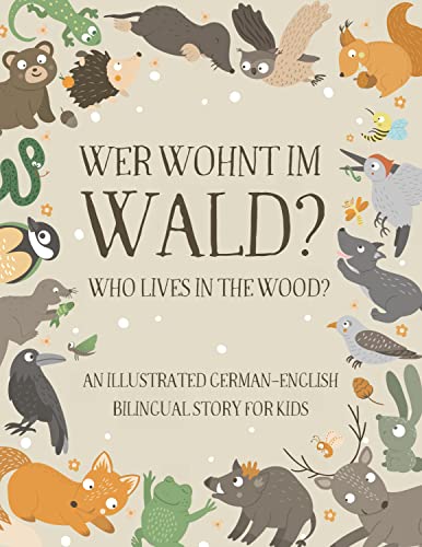 Who Lives in the Wood?: An Illustrated German-English Bilingual Story for Kids - Simple Short Sentences for Beginners - A Bonus Board Game Inside