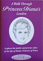 A Walk Through Princess Diana's London (Louis' London Walks) 190267801X Book Cover