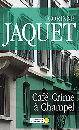 Café-Crime à Champel: Un polar genevois (French Edition) - Jaquet, Corinne
