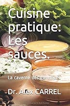 Download Cuisine pratique: Les sauces.: La caverne des gourmets. PDF