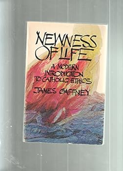 Paperback Newness of Life: A Modern Introduction to Catholic Ethics Book