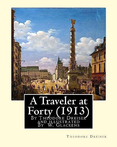 A Traveler at Forty (1913),By Theodore Dreiser and illustrated By W. Glackens: William James Glackens (March 13, 1870 – May 22, 1938) was an American ... of the Ashcan School of American art.