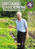 Organic Gardening: The natural no-dig way