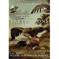 Pretensions to Empire: Notes on the Criminal Folly of the Bush Administration