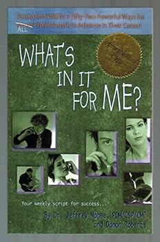 Paperback What's In It For Me? Tuning into WIIFM + Fifty-two Powerful Ways for All Professionals to Advance in Their Career! Book