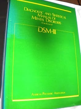 DSM-III: Diagnostic and Statistical Manual of Mental Disorders 3rd Edition