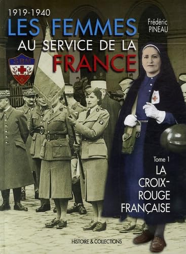 Les femmes au service de la France: Tome 1, La Croix-Rouge française, 1919-1940