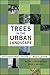 Trees in the Urban Landscape: Site Assessment, Design, and Installation