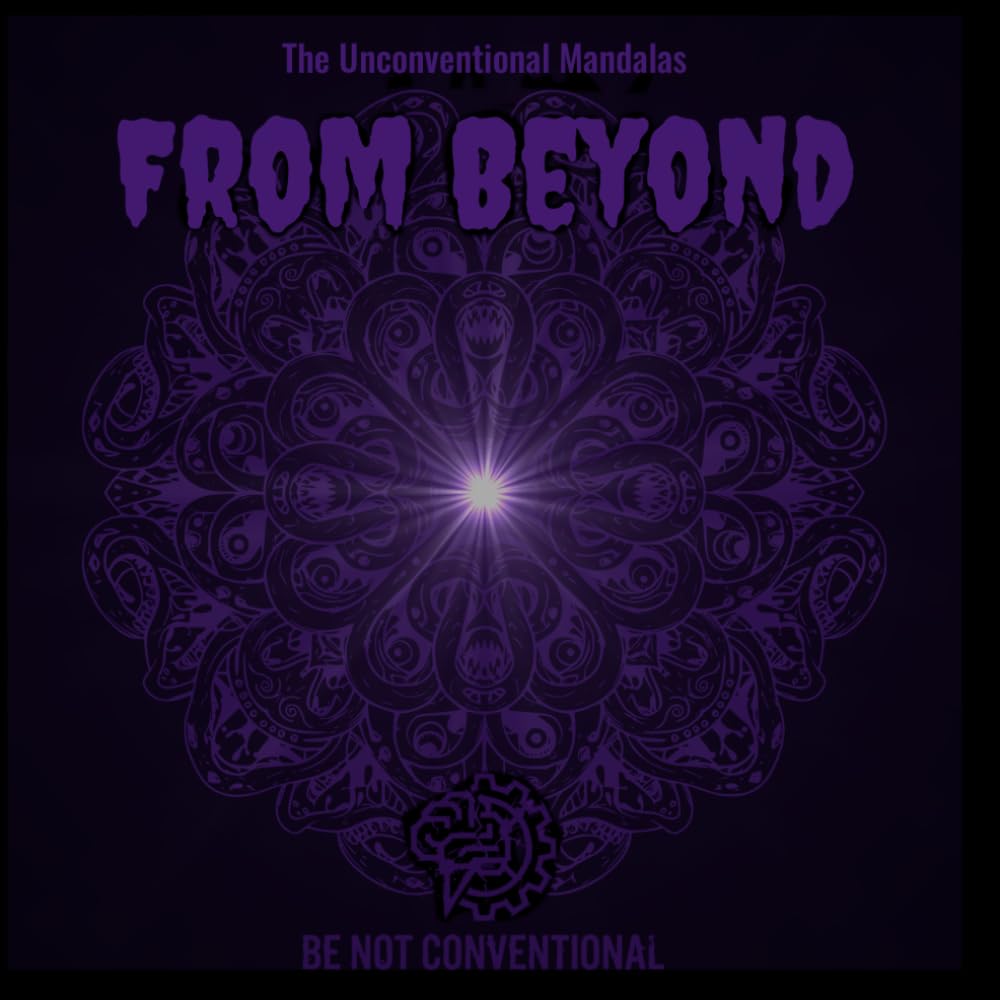 From Beyond: The Unconventional Mandalas : 40 Illustrations Indicibles - Livre de Coloriage Adulte, Horreur Cosmique, Créatures Étranges et Tentacules