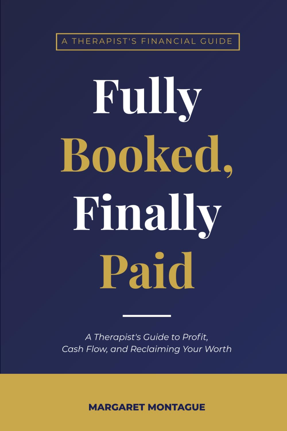 Fully Booked, Finally Paid: A Therapist’s Guide to Profit, Cash Flow and Reclaiming Your Worth