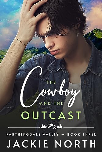 The Cowboy and the Outcast: A Gay M/M Cowboy Romance (Farthingdale Valley Book 3)