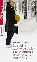 Le double cadeau de Bailey - De dangereux sentiments (Passions) 2280383284 Book Cover