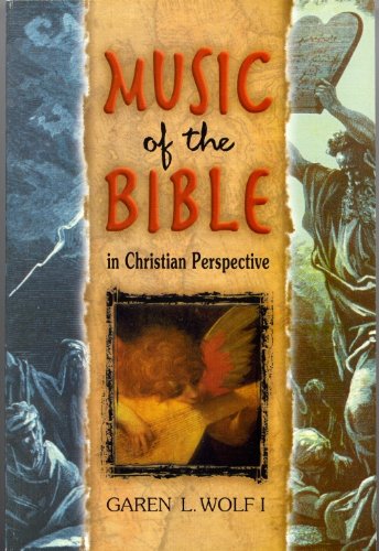 Music of the Bible in Christian Perspective by Garen L Wolf I (1996) Paperback