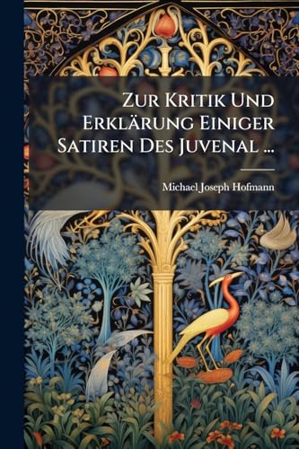 Zur Kritik Und Erklärung Einiger Satiren Des Ju... [German] 1023986299 Book Cover
