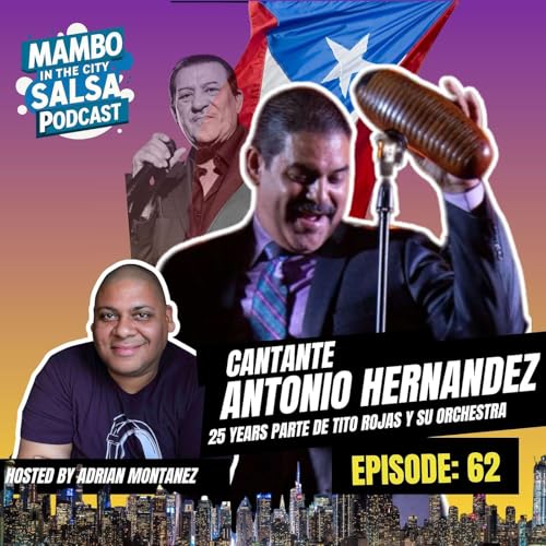 『🎙️ Episode 62: El Cantante Antonio Hernández – 25+ Years with “El Gallo” Tito Rojas y Su Orquesta 🐓🎶🌎』のカバーアート