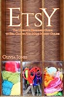 ETSY: The Ultimate Beginners Guide to Sell Crafts And Make Money Online (Etsy business strategies, Etsy tips, Etsy 101) 1536880361 Book Cover