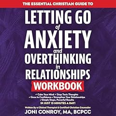 The Essential Christian Guide to Letting Go of Anxiety & Overthinking in Relationships Workbook Audiolibro Por Joni Conroy arte de portada