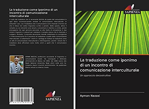La traduzione come iponimo di un incontro di comunicazione interculturale: Un approccio decostruttivo (Italian Edition)
