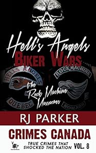 Hell's Angels Biker Wars: The Rock Machine Massacres: Volume 8