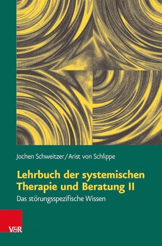 Lehrbuch der systemischen Therapie und Beratung II: Das störungsspezifische Wissen