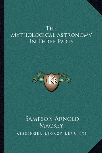 Télécharger The Mythological Astronomy in Three Parts Francais PDF