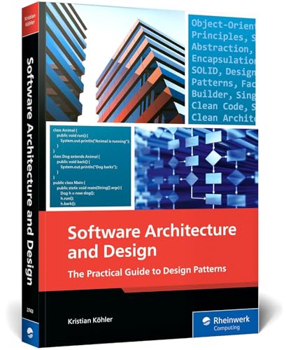 Software Architecture and Design: The Practical Guide to Design P...