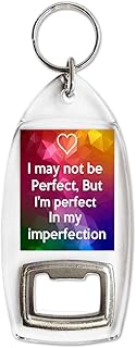 I May not be Perfect, But I'm perfect in my imperfection - Bottle Opener Keyring