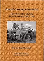 Forced Farming in America: A Study of Agriculture and Politics at the Tule Lake Relocation Center, 1942-1946 0988777622 Book Cover