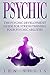 Psychic: The Psychic Development Guide for Strengthening Your Psychic Abilities (Third Eye, Medium, Palmistry, Clairvoyance)