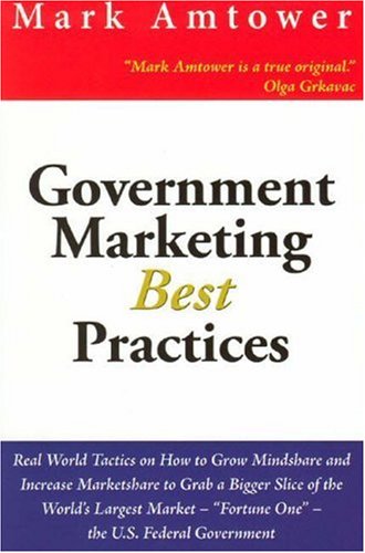 Government Marketing Best Practices: Real World Tactics On How To Grow Mindsh...