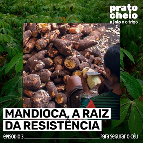 Mandioca, a raiz da resistência Podcast Por capa