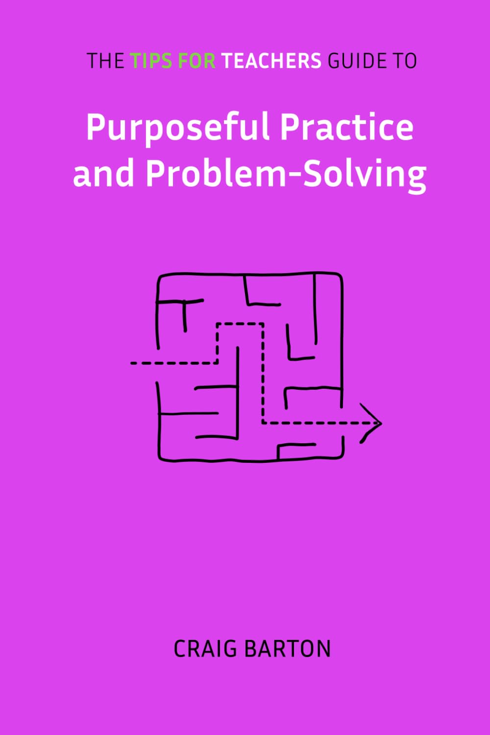 The Tips for Teachers guide to Purposeful Practice and Problem-Solving