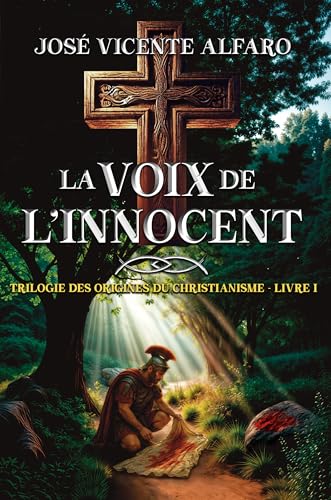 La Voix de l’innocent: Mystère en Galilée (Trilogie des Origines du Christianisme t. 1)