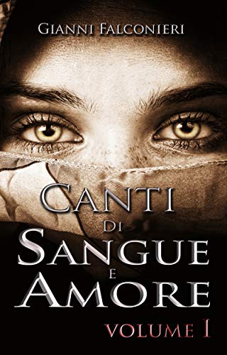 Canti di Sangue e Amore Vol.1: (Alba di Guerra)