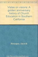 Vistas on Visions - A Golden Anniversary History of Church Education in Southern California B00071R2NK Book Cover