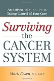 Surviving the Cancer System: An Empowering Guide to Taking Control of Your Care