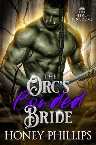 The Orc's Bonded Bride: An Orc Fantasy Romance (The Five Kingdoms Book 3)