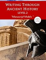 Writing Through Ancient History Level 2 Manuscript Models: An Ancient History Based Writing Curriculum, Teaching Elementary Writing with Stories from the Ancient World, Grades 3 to 5 1642810320 Book Cover