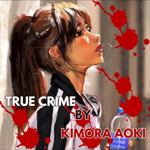 『TRUE CRIME BY KIMORA AOKI』のカバーアート