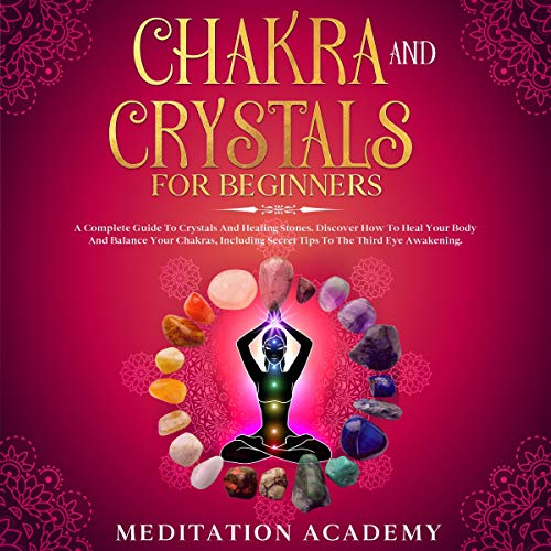 Cover art for Chakra and Crystals for Beginners: A Complete Guide to Crystals and Healing Stones