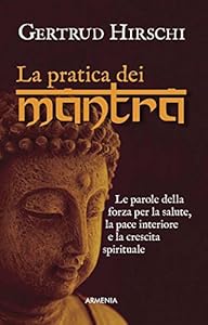 Vedi scheda su Amazon La pratica dei mantra. Le parole della forza per la salute, la pace interiore e la crescita spirituale