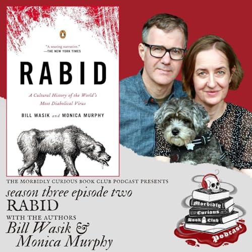 S3E2: "Rabid" with the authors Bill Wasik and Monica Murphy