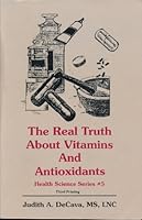 The Real Truth About Vitamins and Antioxidants B0012IZ7RA Book Cover