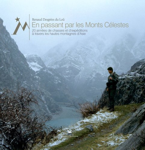 Télécharger En passant par les monts célestes : 20 années de chasses et d'expéditions à travers les hautes m PDF Ebook En Ligne