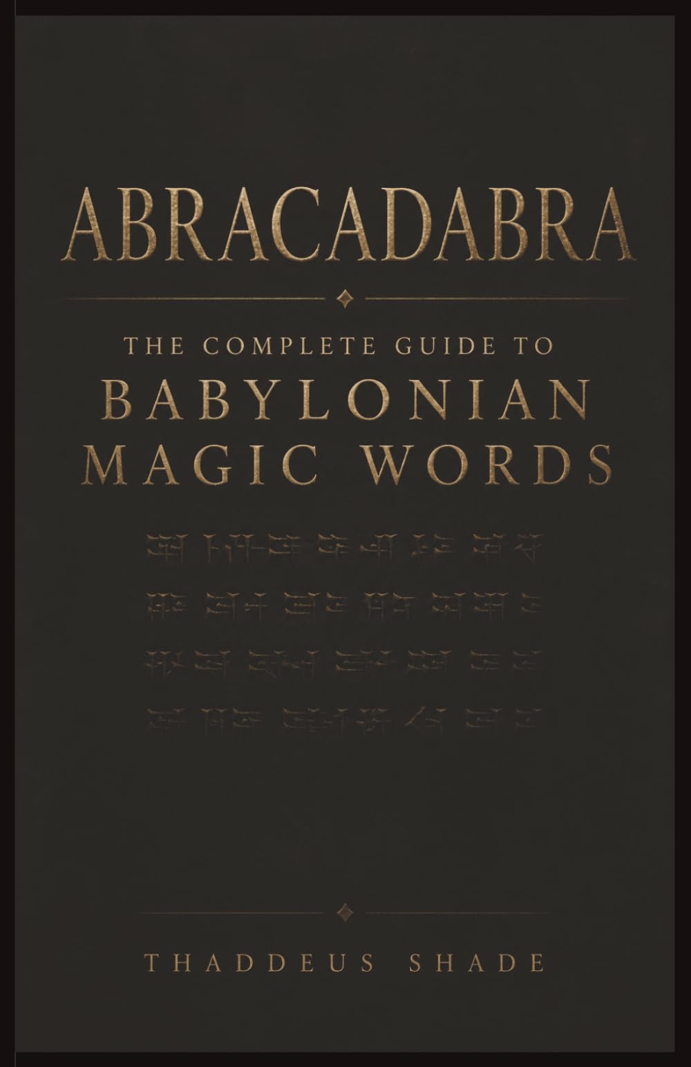 Abracadabra: The Complete Guide to Babylonian Magic Words